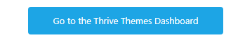 blue button Go to Thrive Themes Dashboard